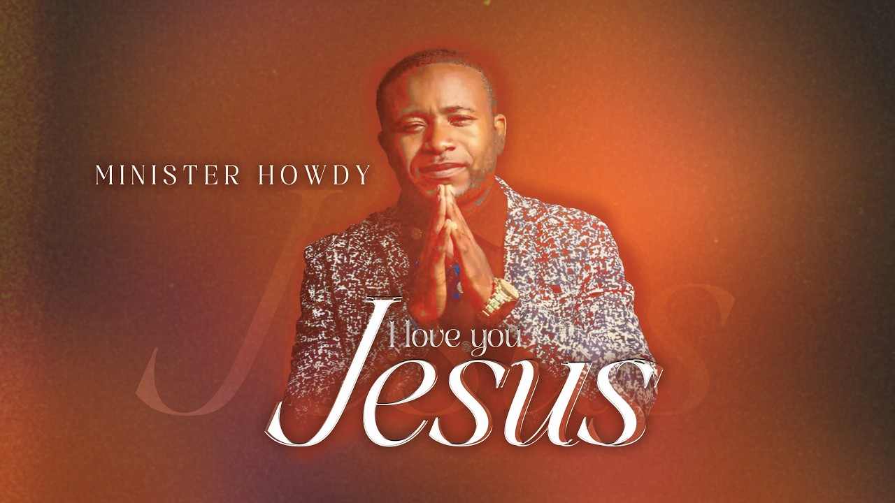 Minister Howdy - I Love You Jesus  (Official Lyric Video)