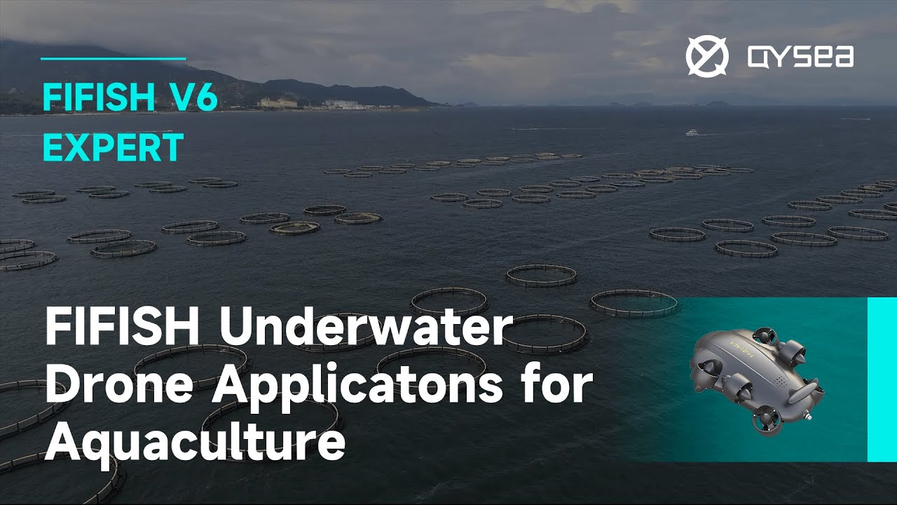FIFISH Underwater Drone Applications for Aquaculture | QYSEA V6 EXPERT ROV