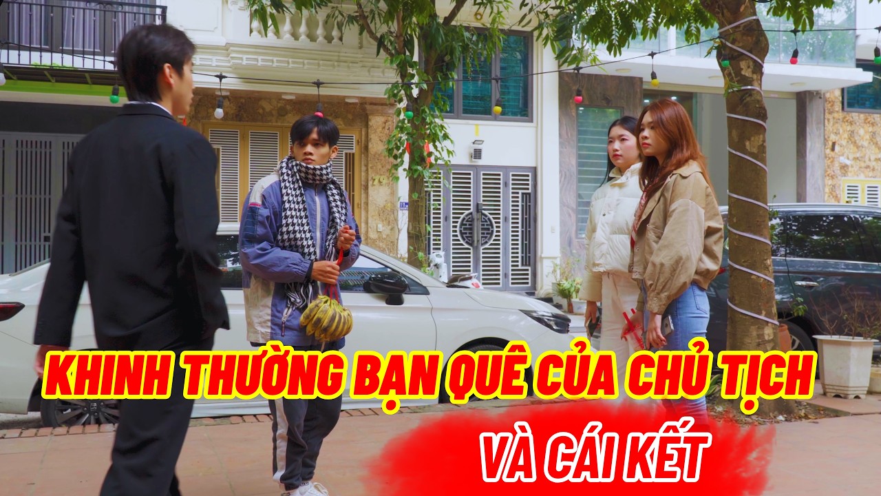 NỮ THƯ KÝ KHINH THƯỜNG BẠN QUÊ CỦA CHỦ TỊCH VÀ CÁI KẾT | Đừng bao giờ khinh thường người khác Tập 3