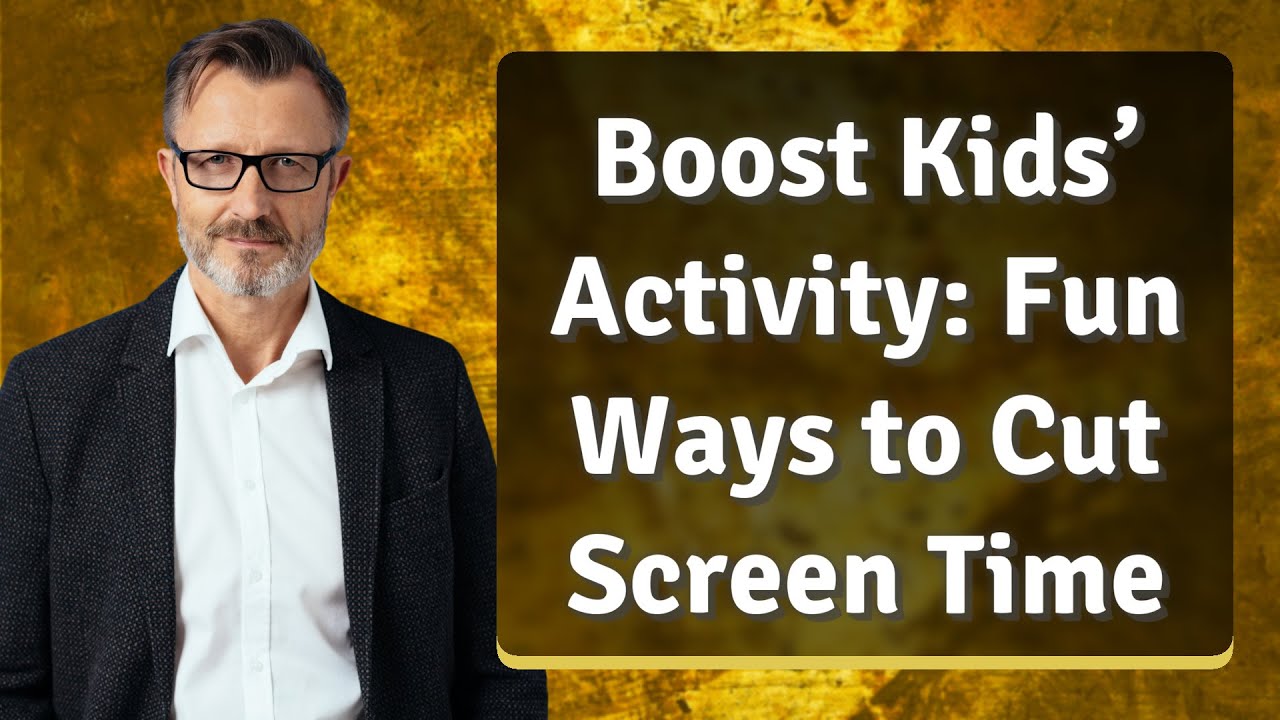 Boost Kids&rsquo; Activity: Fun Ways to Cut Screen Time