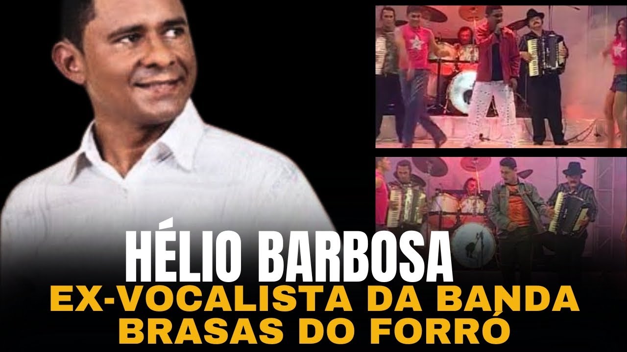 A HISTÓRIA DE HÉLIO BARBOSA - EX-VOCALISTA DA BANDA BRASAS DO FORRÓ