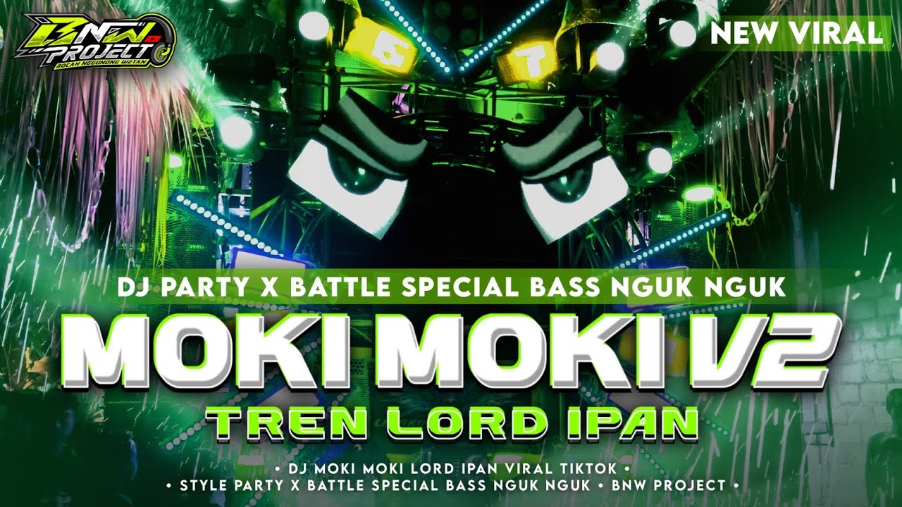 DJ VIRAL MOKI MOKI V2❗TREN LORD IPAN❗STYLE PARTY X BATTLE SPECIAL BASS NGUK NGUK❗BNW PROJECT