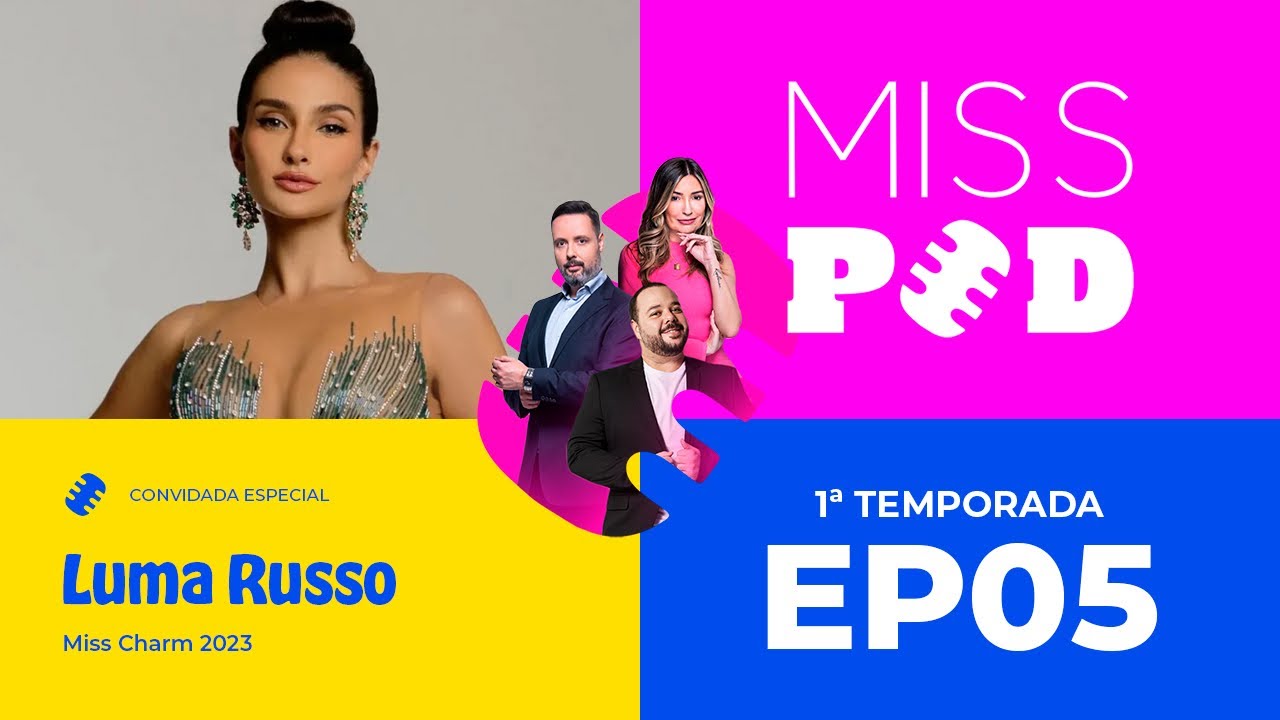 Miss Pod - Luma Russo, Miss Charm 2023 (epis&oacute;dio completo)