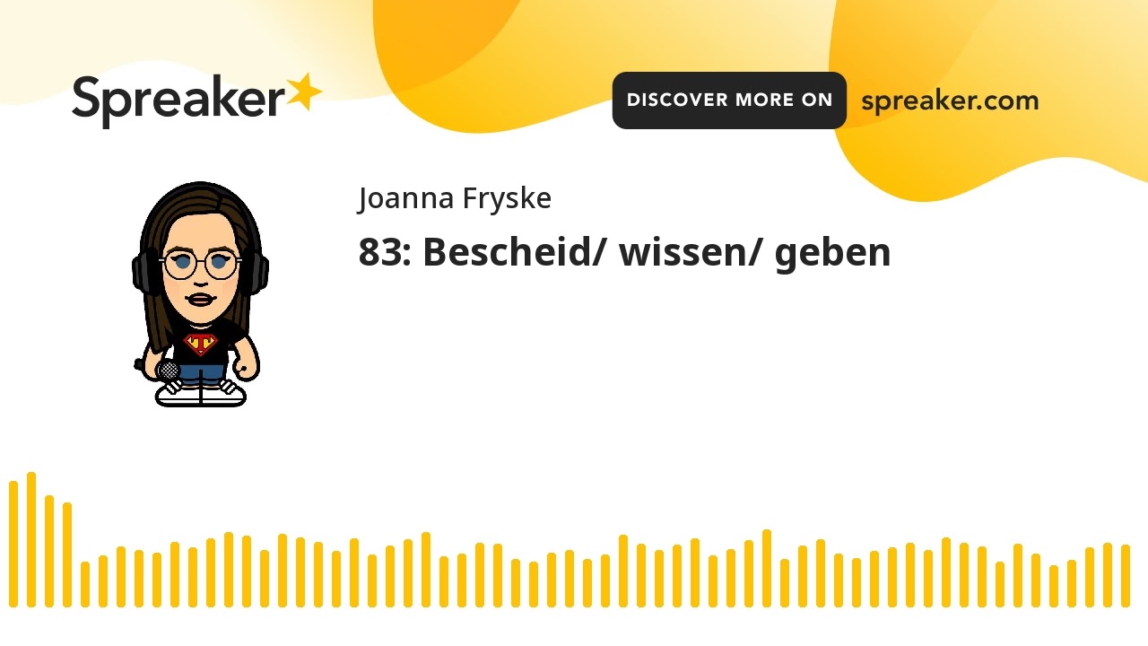 83: Bescheid/ wissen/ geben