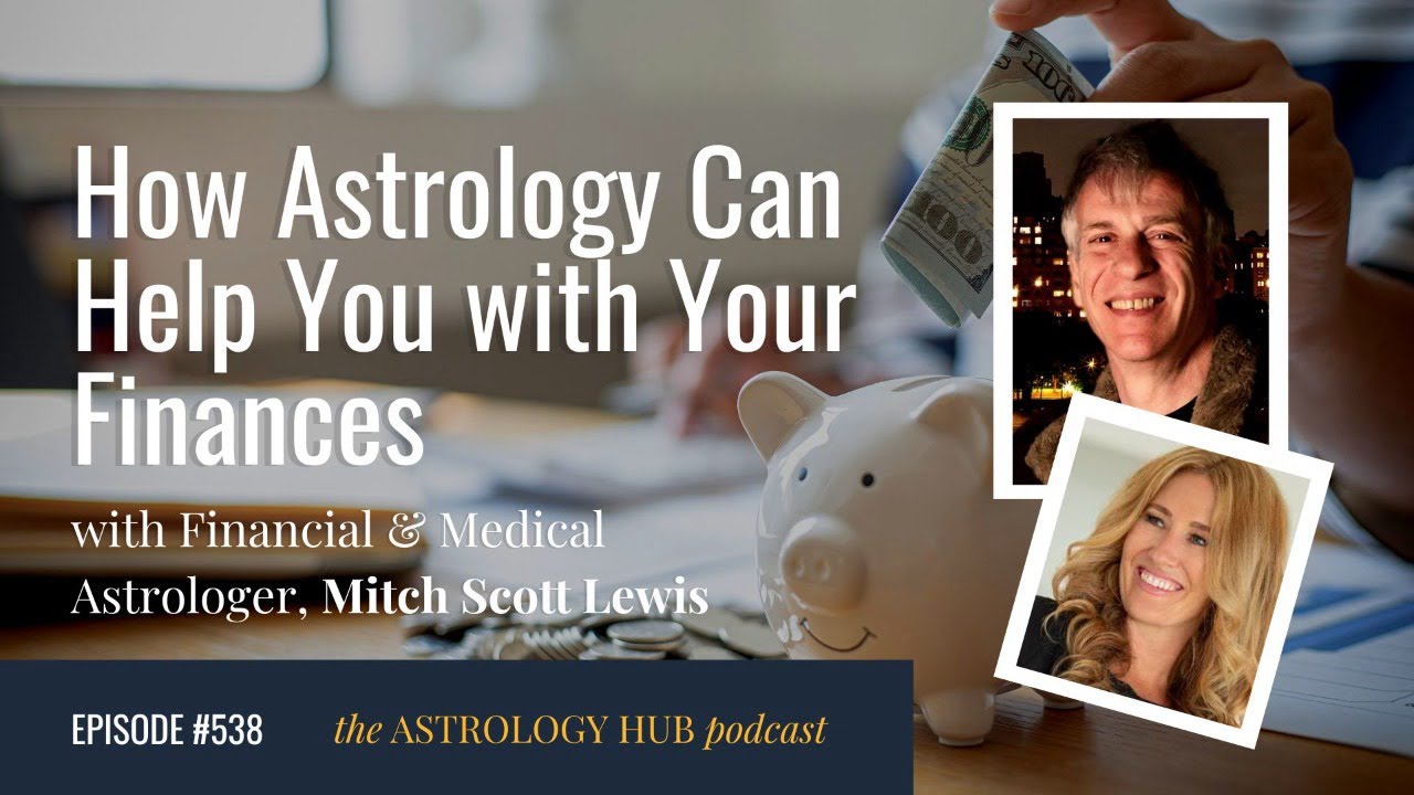 How Astrology Can Help You with Your Finances  w/ Financial Astrologer Mitchell Scott Lewis