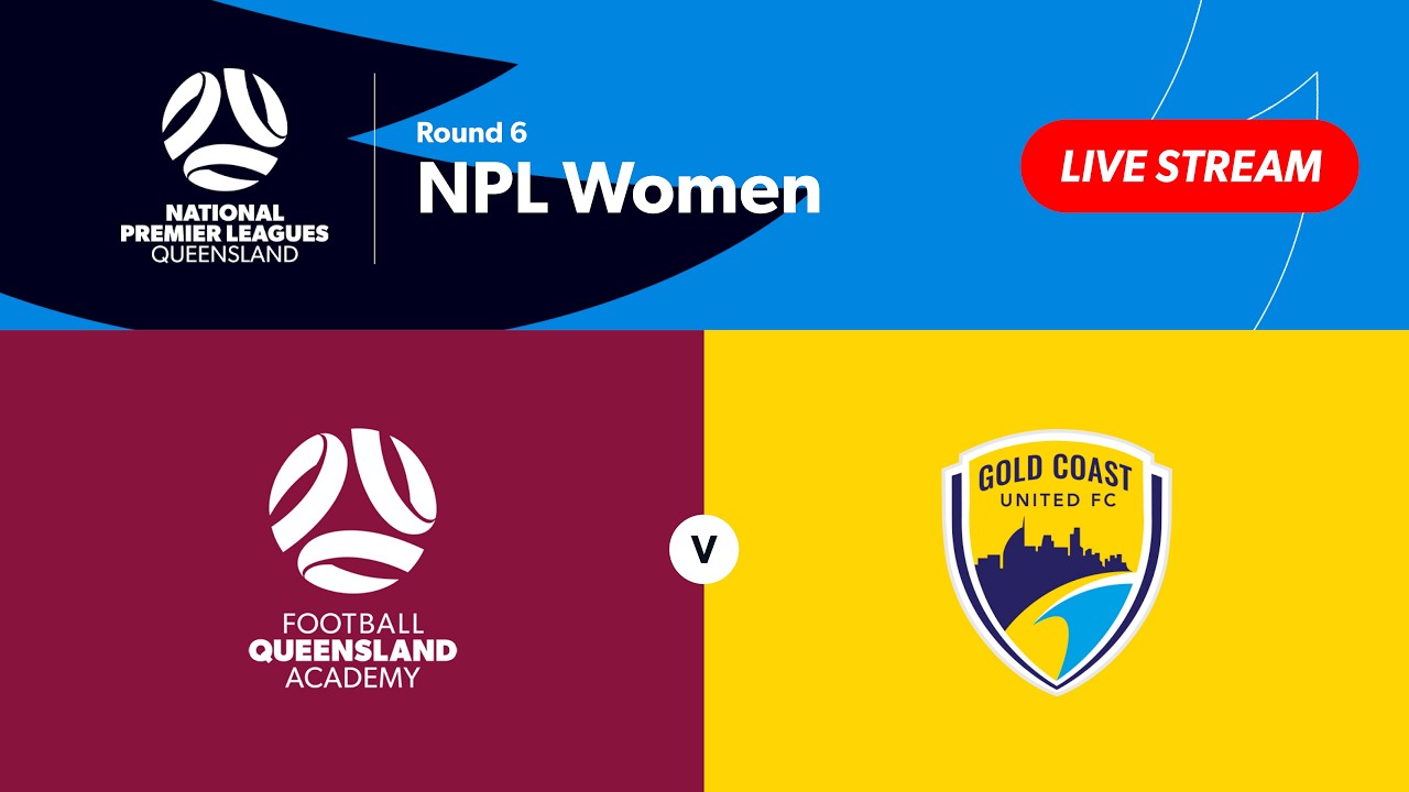 NPL Women Round 6 - FQ Academy QAS vs. Gold Coast United
