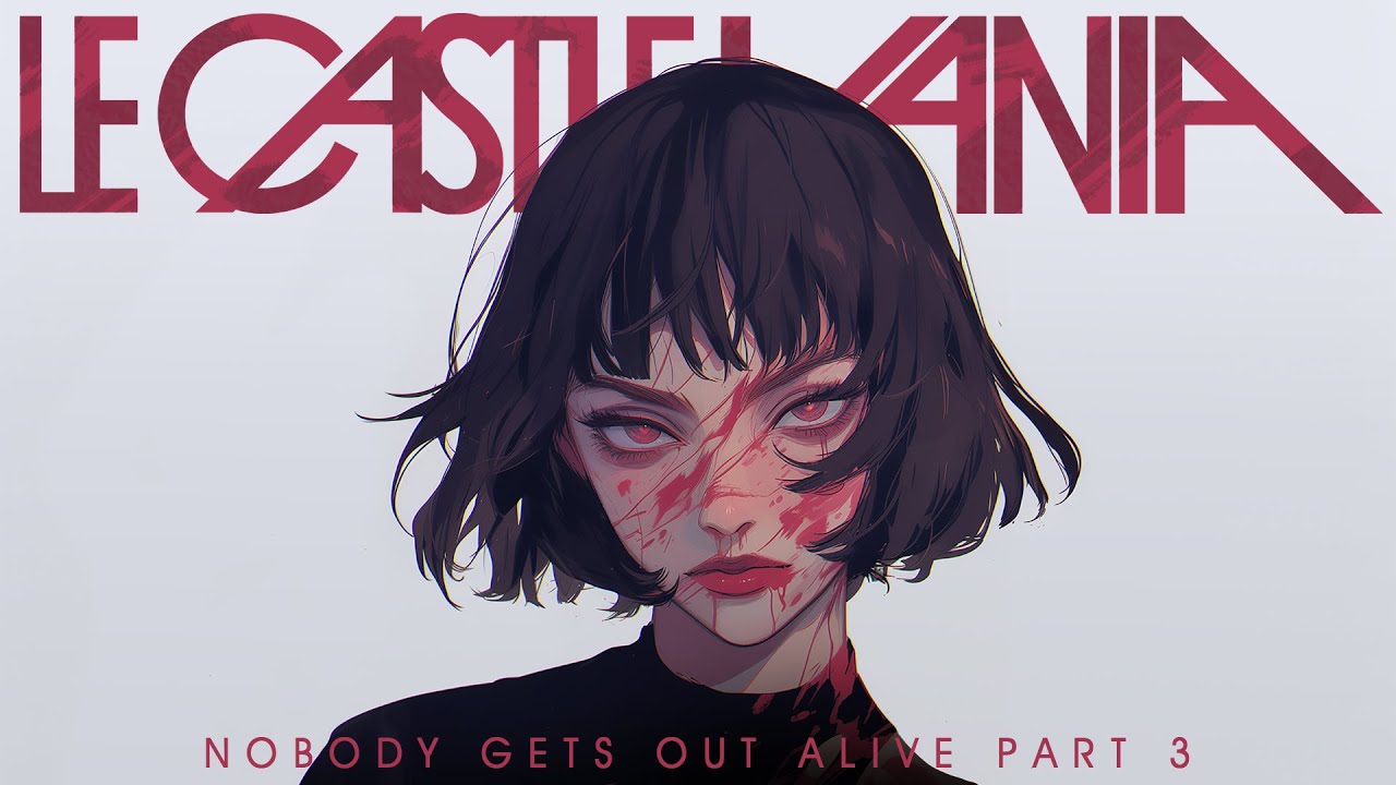 Le Castle Vania - Nobody Gets Out Alive Part 3 (Official Audio)