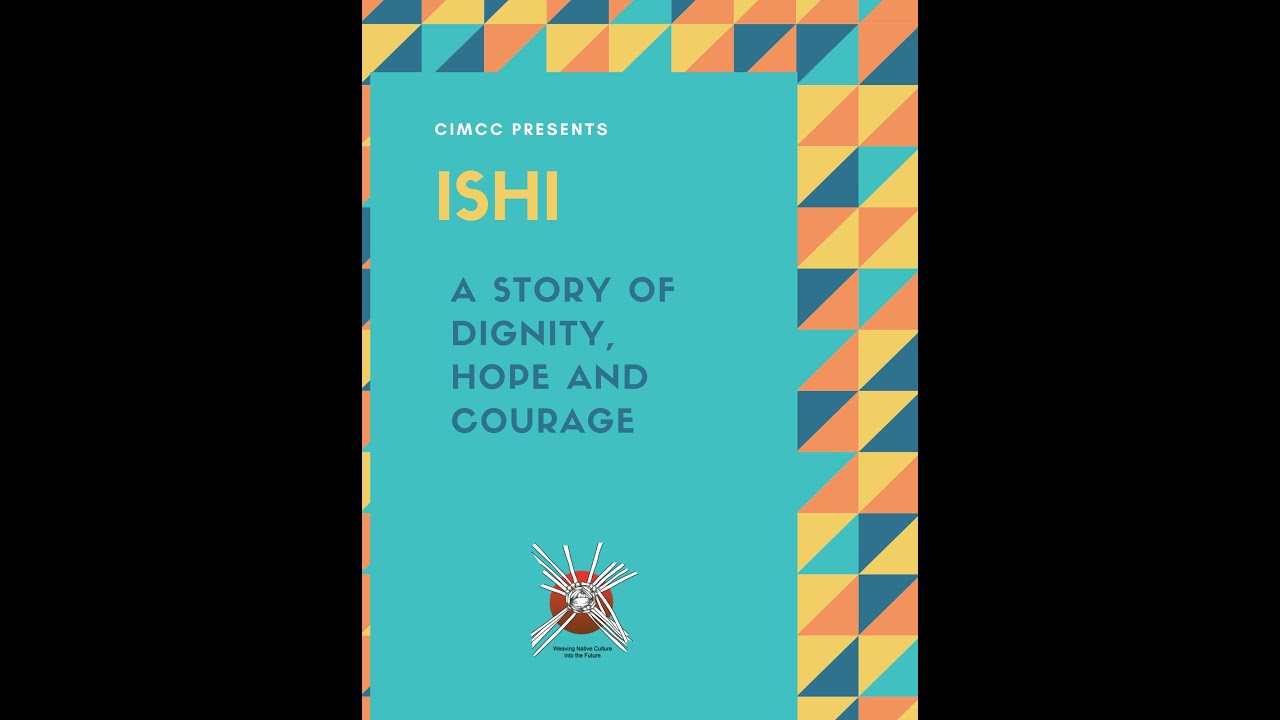 Ishi: A Story of Dignity, Hope and Courage Exhibit