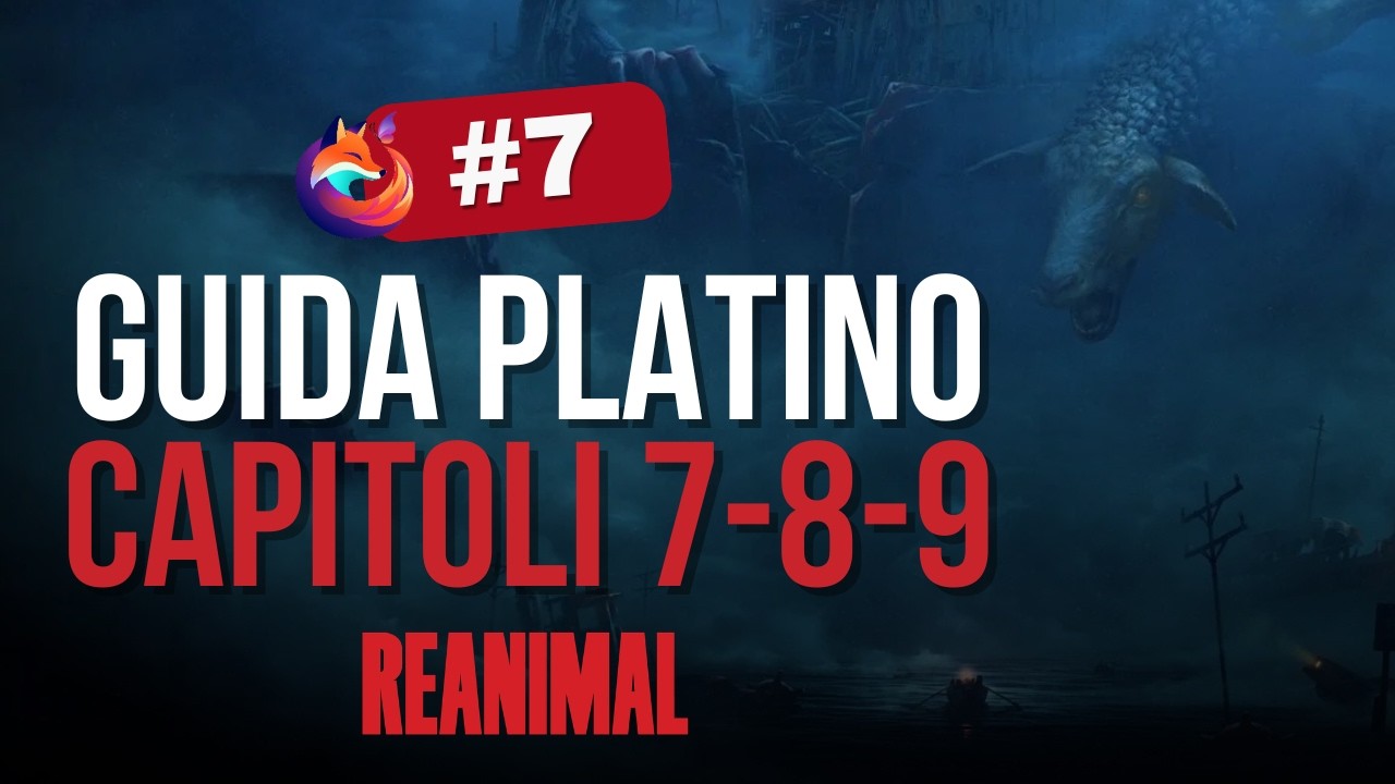 Reanimal Capitoli 7-8-9 | Guida al 100% / Platino e Finale Segreto - Passionevideogiochi.it