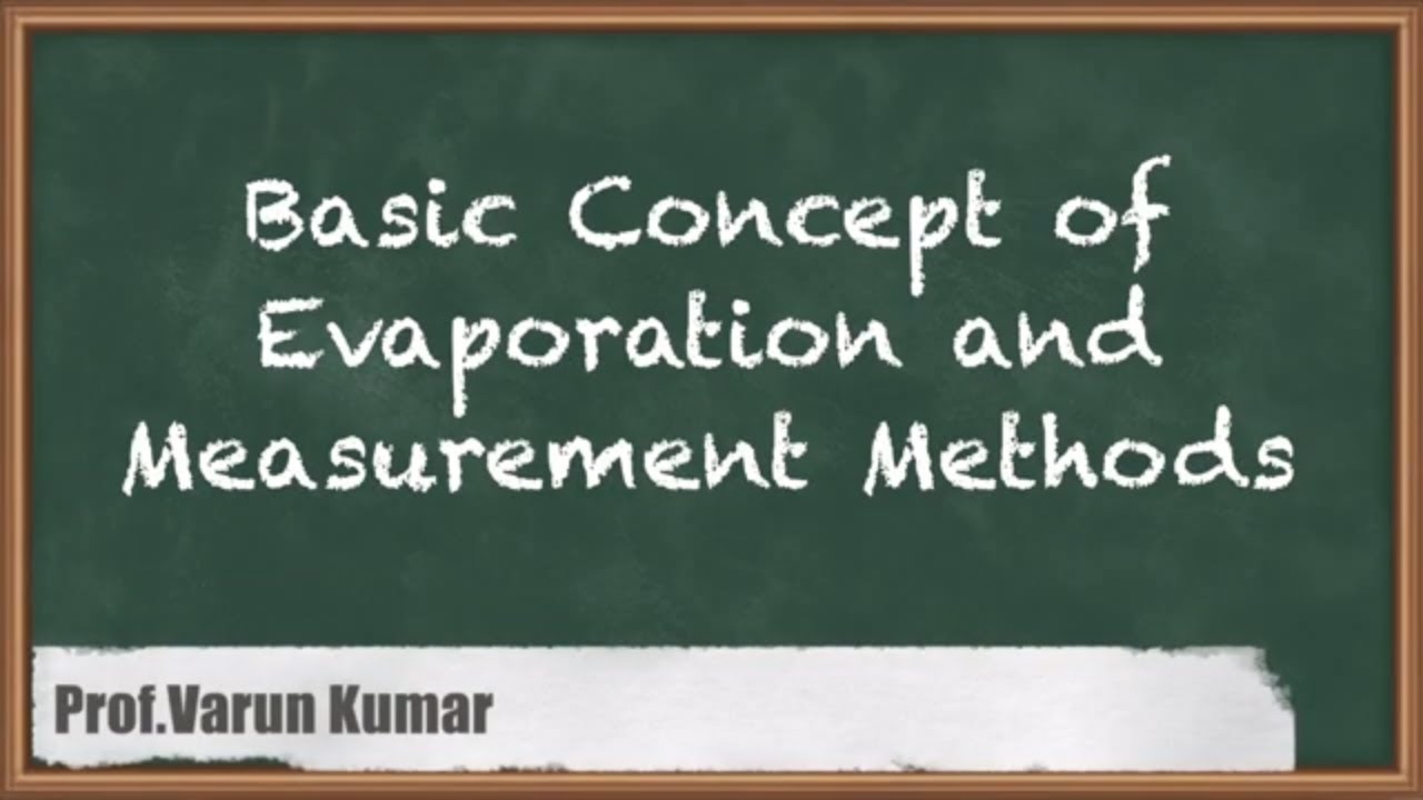 Basic Concept of Evaporation and Measurement Methods - Evaporation - GATE Hydrology