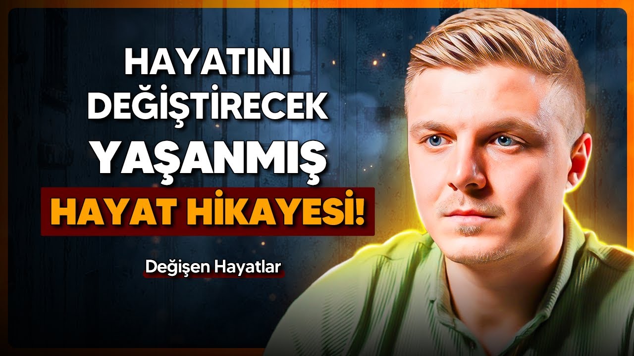 Hayatını Değiştirecek Yaşanmış Hayat Hikayesi! - Değişen Hayatlar