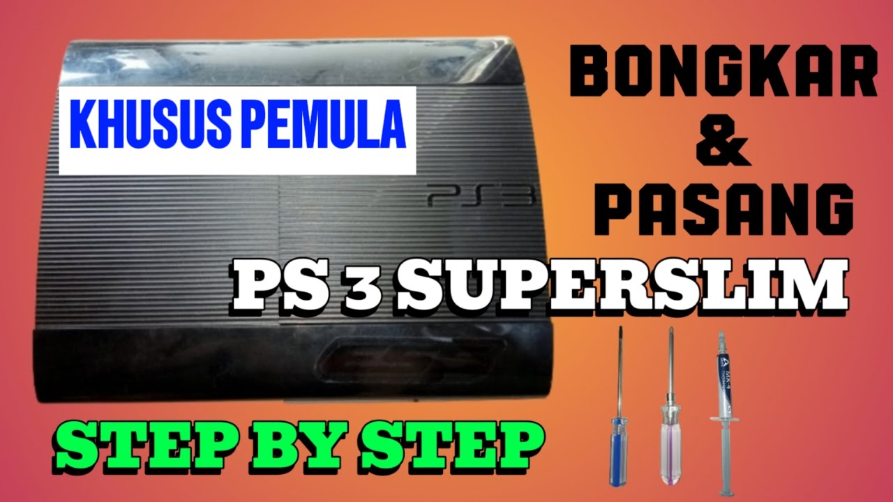 Cara bongkar pasang dan ganti pasta ps3 superslim bagi pemula
