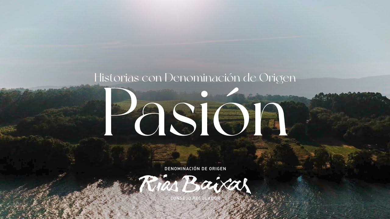Historias con Denominación de Origen: Pasión | D.O. Rías Baixas