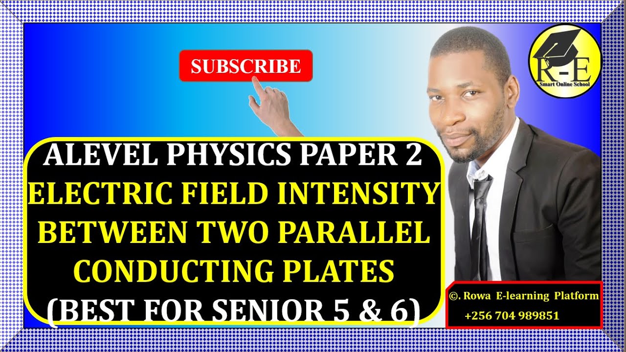 004-ALEVEL PHYSICS PAPER 2 | ELECTRIC FIELD INTENSITY BETWEEN TWO PARALLEL PLATES  | FOR S 5 & 6