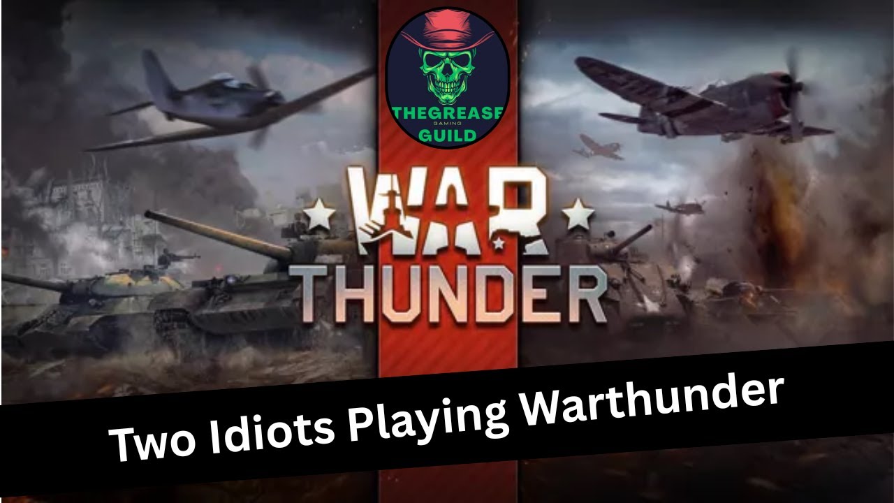 Two idiots playing warthunder