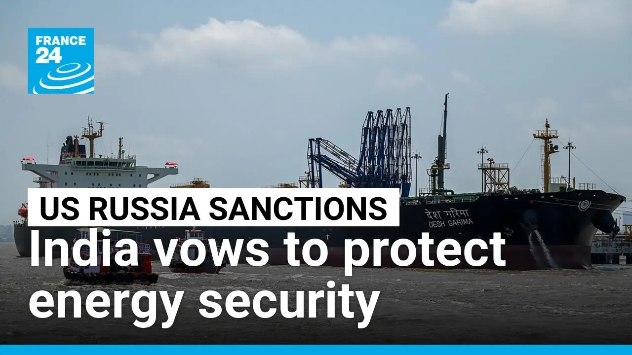 India vows to protect energy security after new US tariffs over Russian oil &bull; FRANCE 24 English