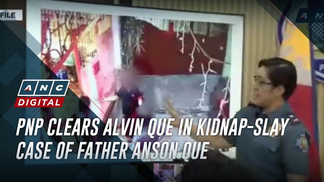 PNP clears Alvin Que in kidnap-slay case of father Anson Que | ANC