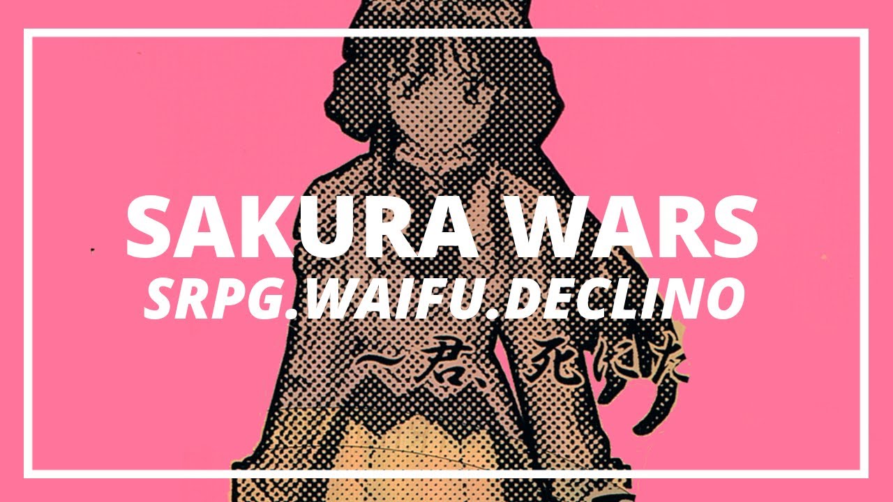 La Storia di Sakura Wars: Giochi Cult tra Waifu, Visual Novel & Strategia - Fuori Orario Videoludico