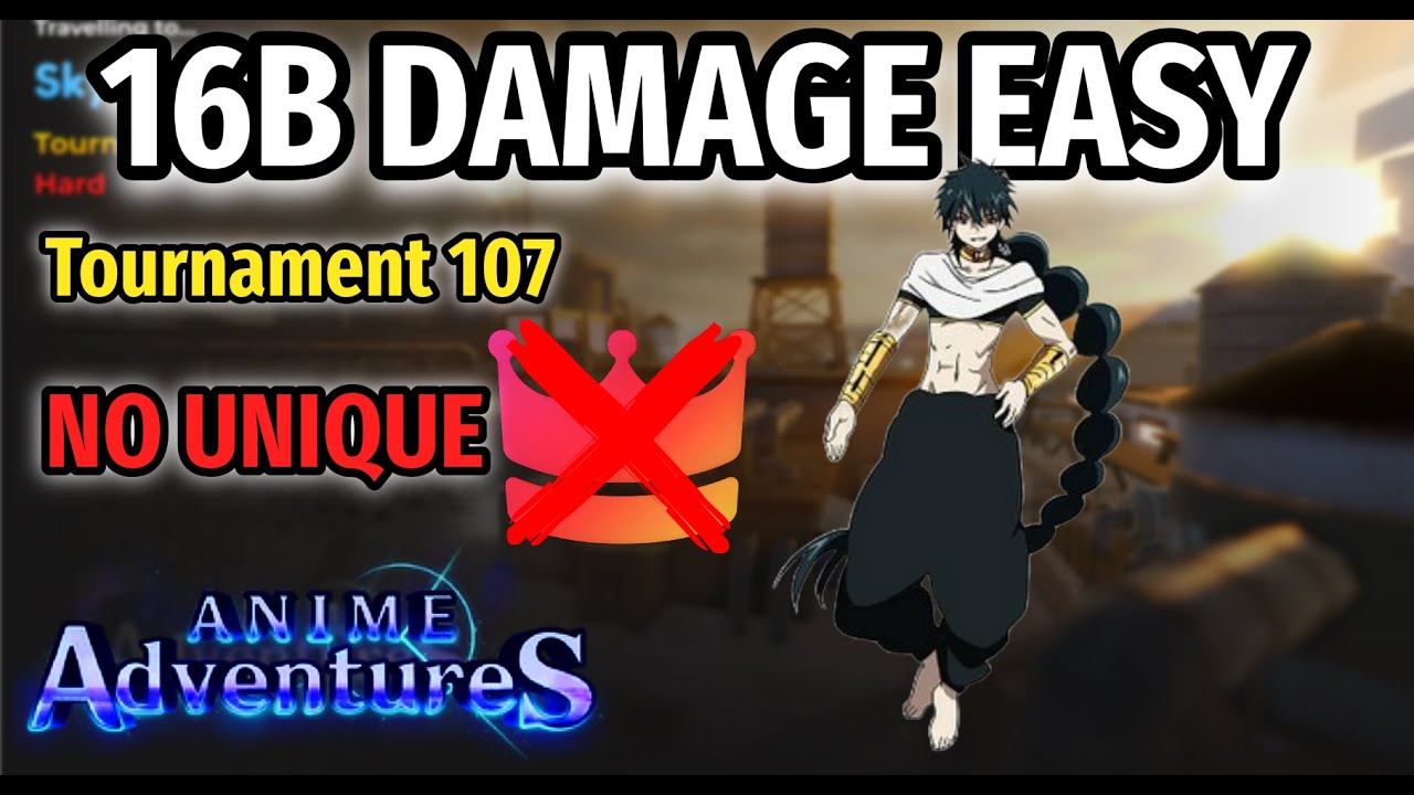 16B+ DAMAGE STRAT IN TOURNAMENT 107 (NO UNIQUES) | Anime Adventures