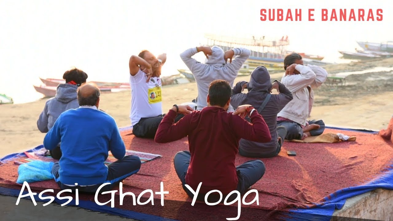Assi Ghat Yoga | Subah e Banaras Assi Ghat | Assi Ghat Varanasi | Full HD 1080P