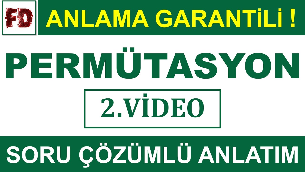 PERMÜTASYON -2 SORU ÇÖZÜMLÜ [ SIRALAMA VE SEÇME ] (ANLAMA GARANTİLİ)