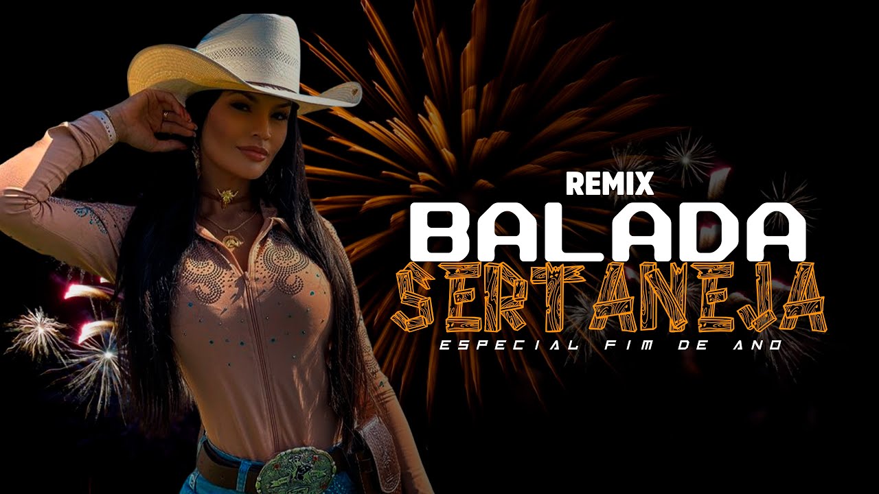 SET MIX | BALADA SERTANEJA | ESPECIAL FIM DE ANO [ REMIX 2023 ]