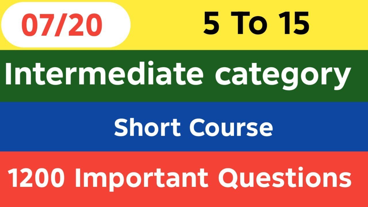Intermediate Category 5-15 – Lecture 07 | Easy Short Course 