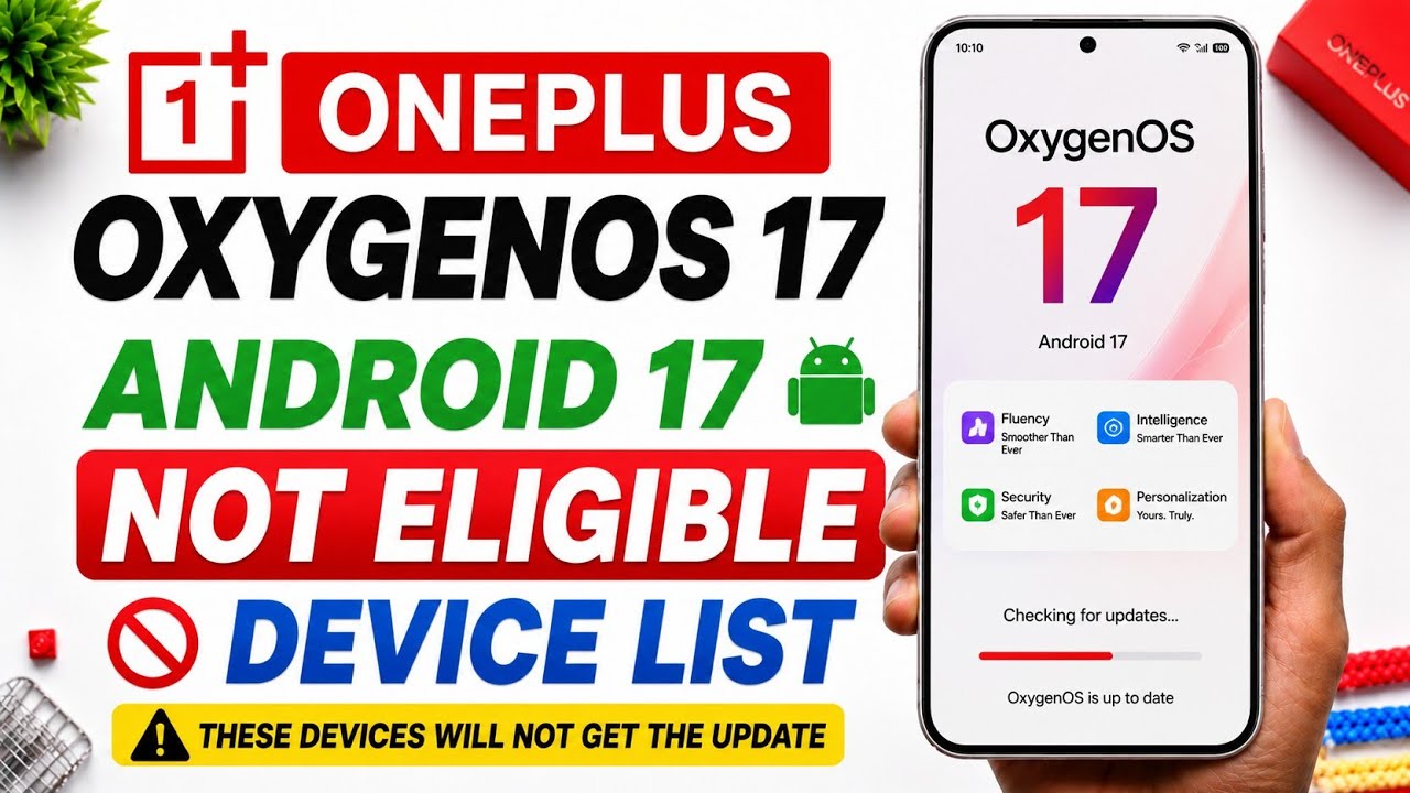 OnePlus OxygenOS 17 Android 17 Not Eligible Device List | These Devices Are Not Receiving OxygenO...