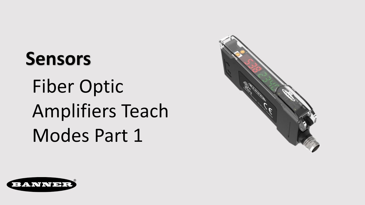 Sensors: Banner Fiber Optic Amplifiers Teach Modes Part 1