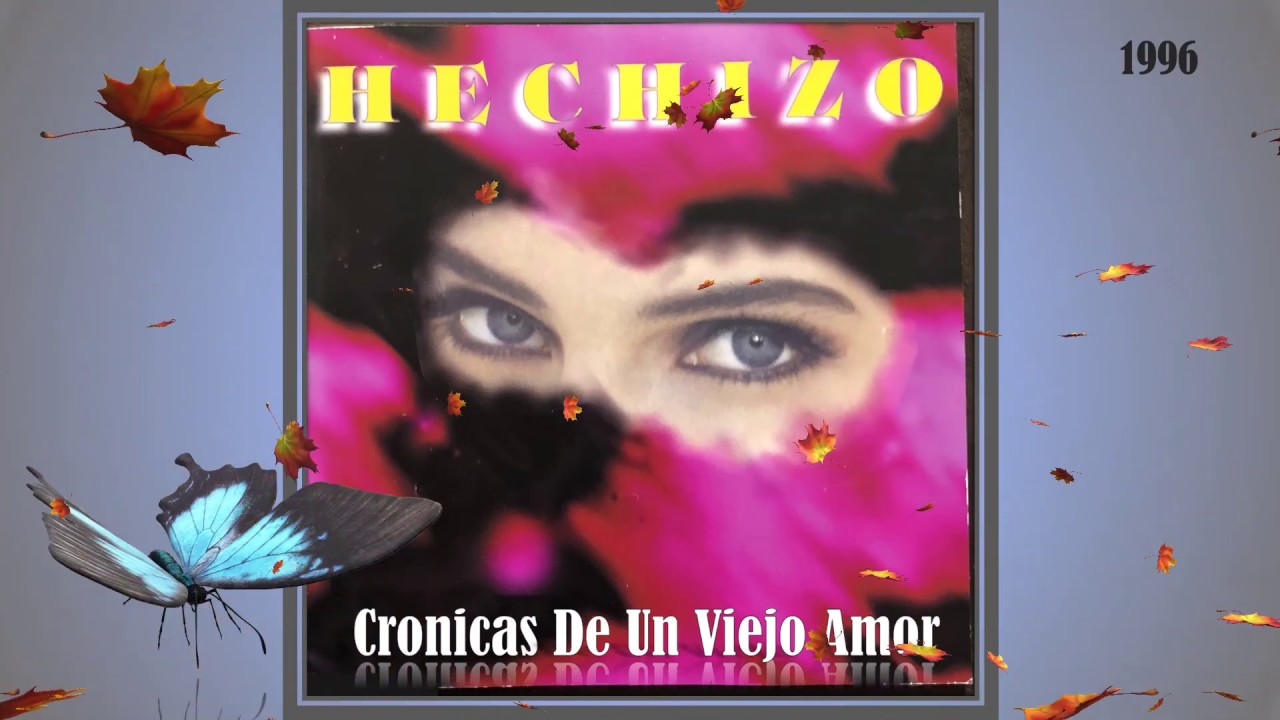GRUPO HECHIZO "Cronicas De Un Viejo Amor"