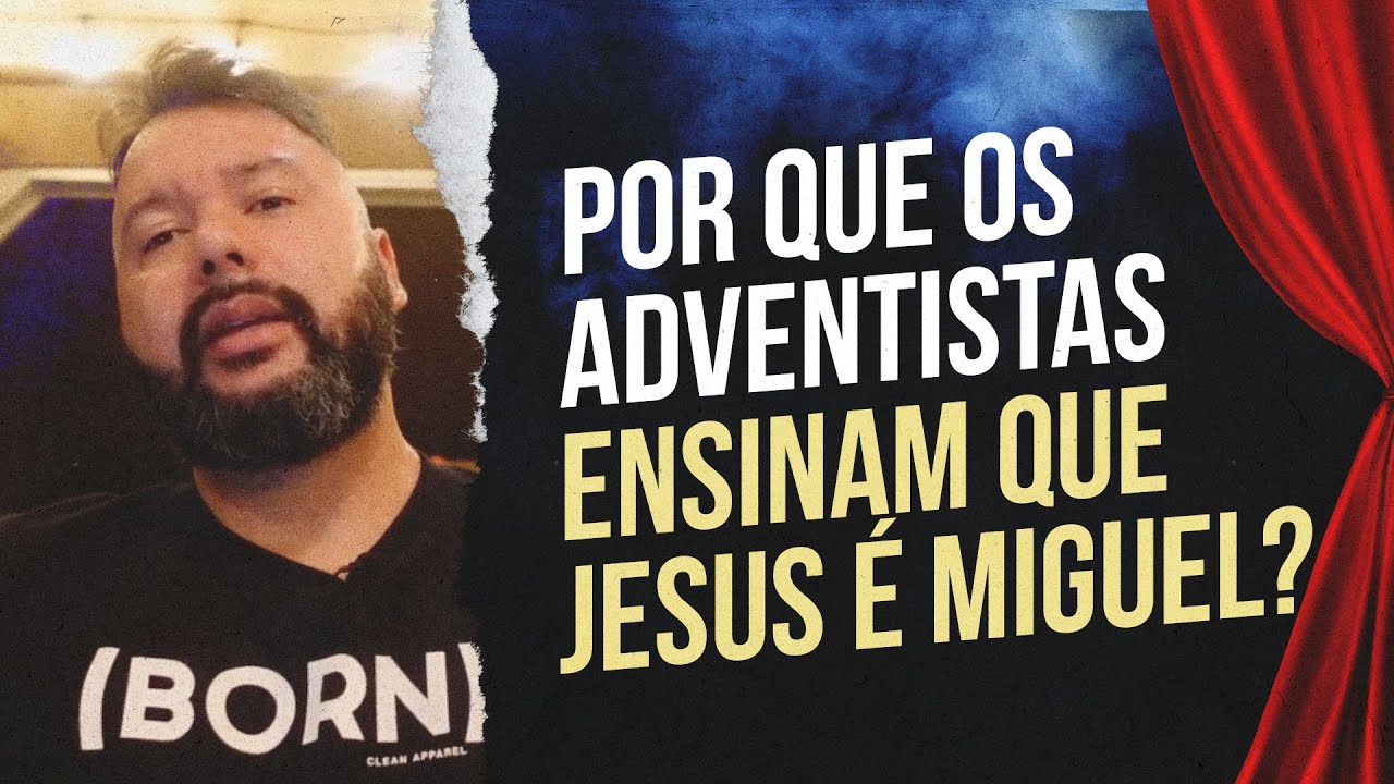 JESUS NÃO É MIGUEL I MAS POR QUE OS ADVENTISTAS ENSINAM ISSO? I GLEYSON PERSIO - CORTES