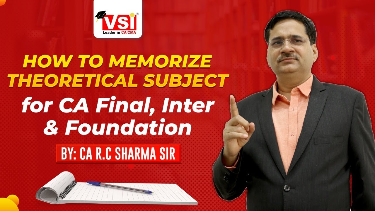 How to Memorize Theoretical Subjects in CA Foundation, Intermediate & Final by CA R.C Sharma Sir