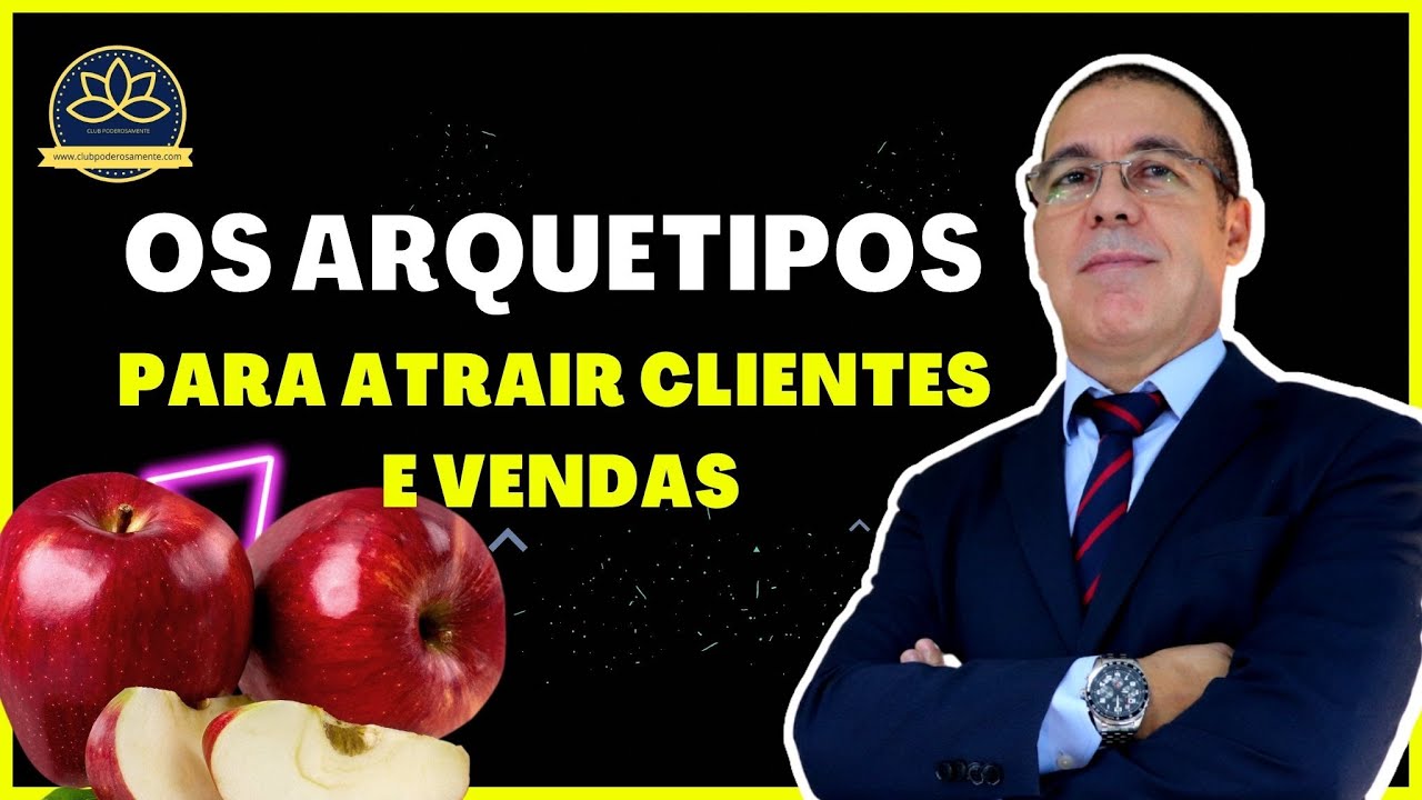 Arquétipos para atrair Vendas e Clientes  Ative, destrave suas vendas usando o Poder dos Arquétipos