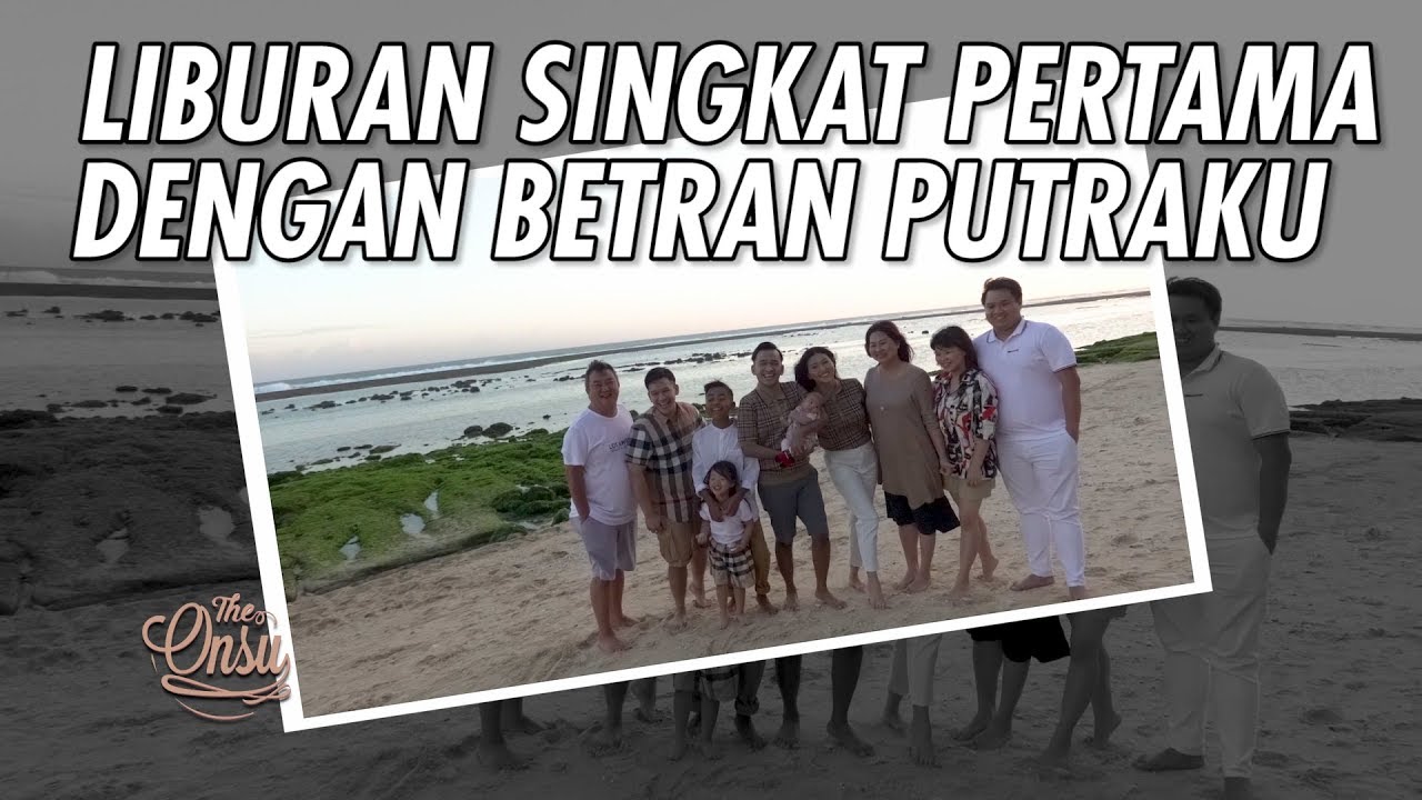 The Onsu Family - Liburan Singkat Pertama dengan Betran Putraku
