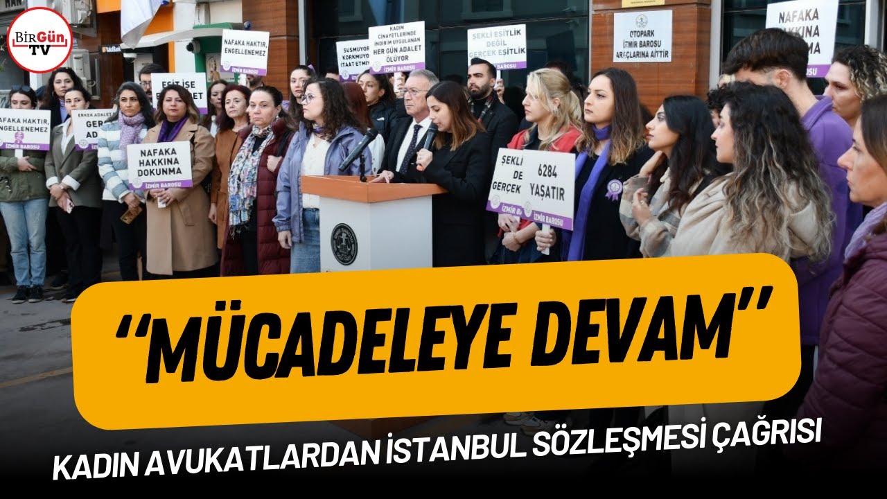 İzmir Barosu Kadın Avukatları: 'İstanbul Sözleşmesi yeniden imzalanana kadar mücadeleye devam'
