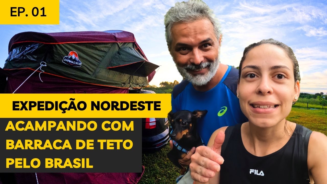 Expedição Nordeste - Primeira experiência camping com barraca de teto