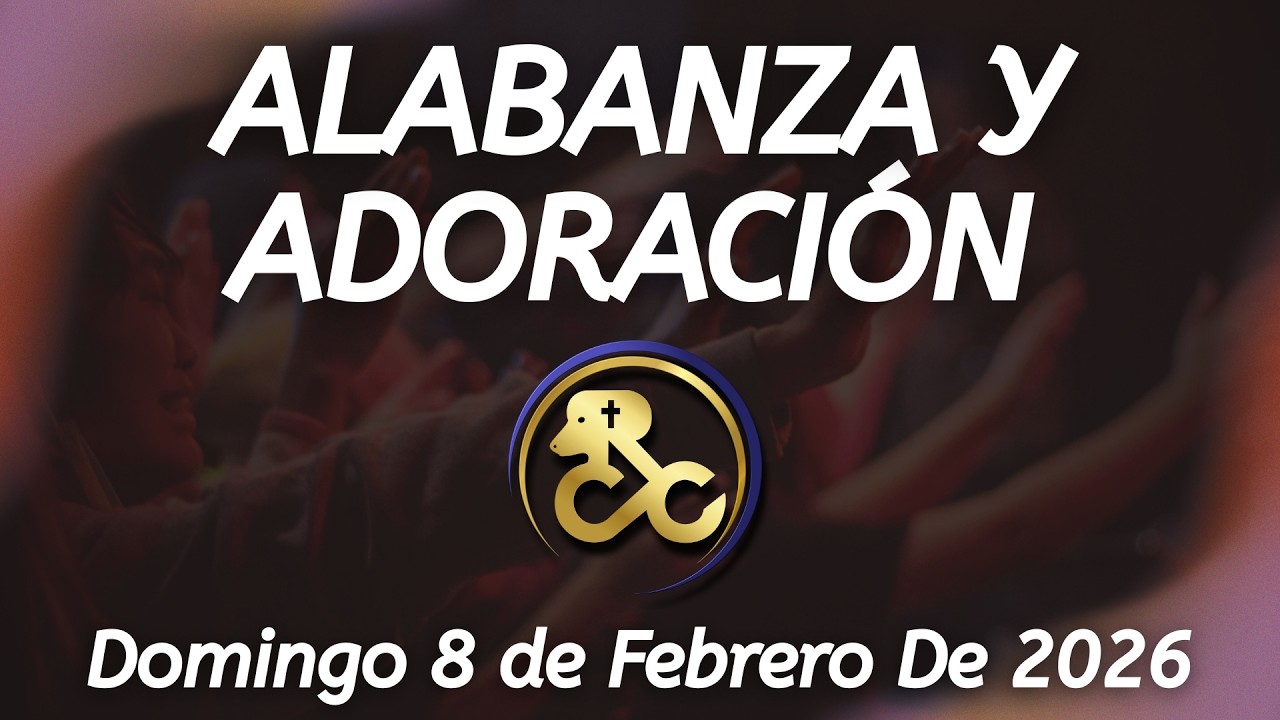 Alabanza y Adoración │ Domingo PM 08/Febrero/2026