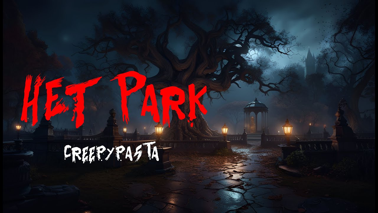 Het Park | Creepypasta | Horrorverhaal | Nederlands