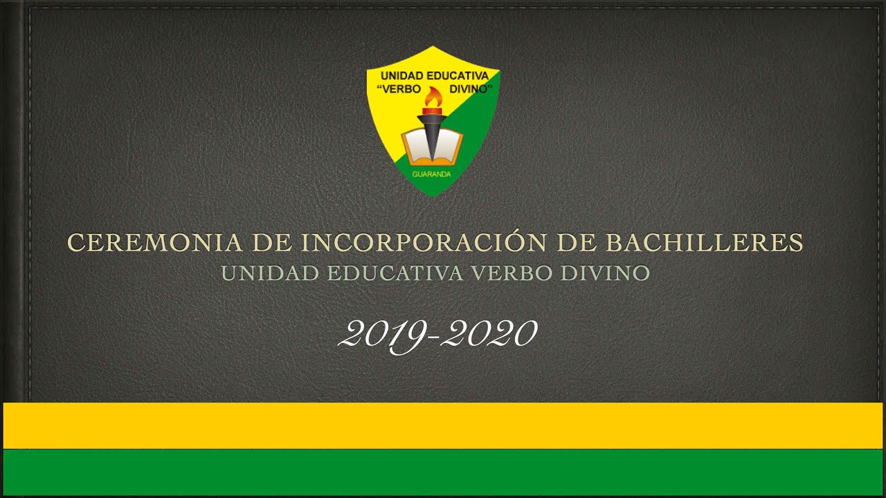 Ceremonia de Incorporación de Bachilleres 2019 2020 -  Unidad Educativa Verbo Divino