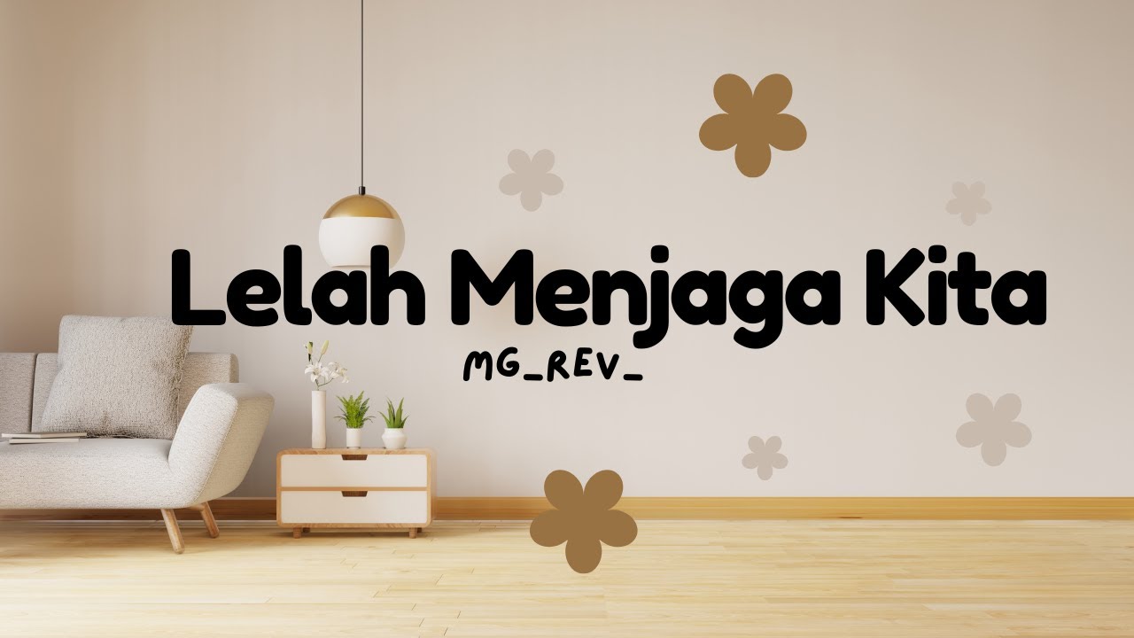 LELAH MENJAGA KITA