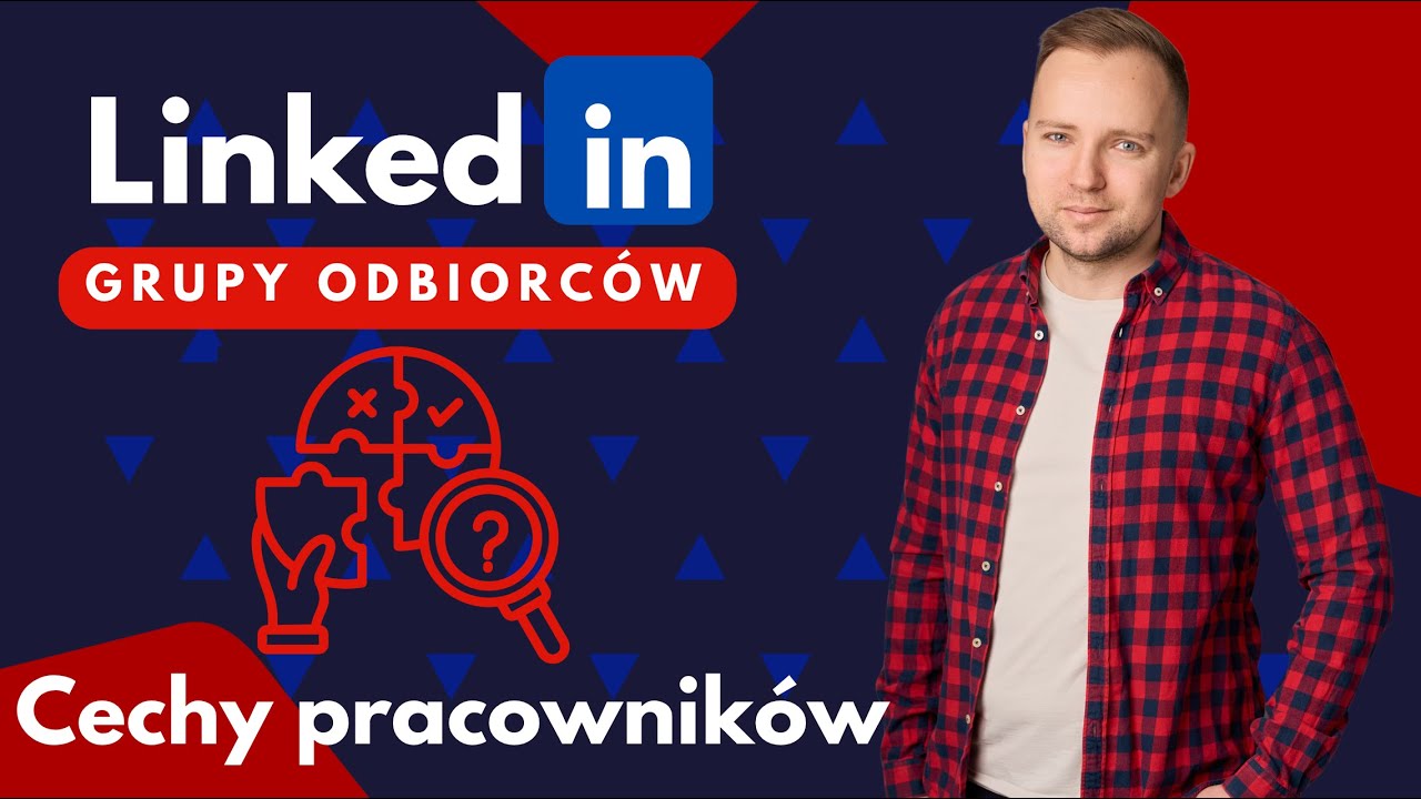 Reklamy B2B. Targetowanie reklam LinkedIn Ads - jak wybrać odbiorc&oacute;w na podstawie cech odbiorc&oacute;w?