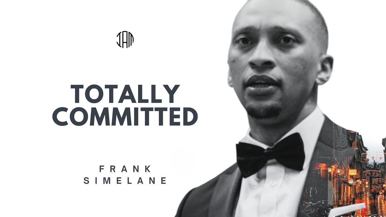 TOTALLY COMMITTED | Frank Simelane