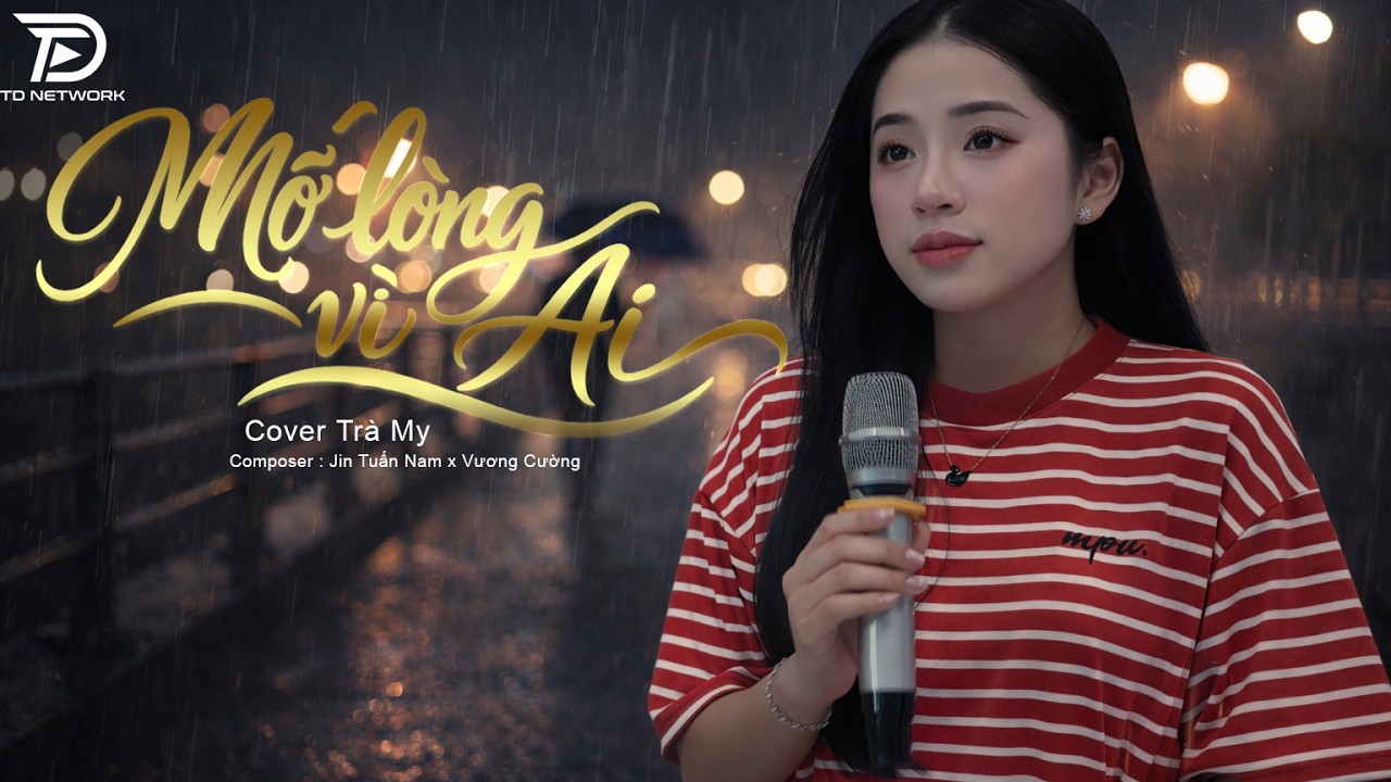 MỞ L&Ograve;NG V&Igrave; AI - Tr&agrave; My Cover | Em Một V&igrave; L&ograve;ng Anh Nhưng Anh Mở L&ograve;ng V&igrave; Ai 💔