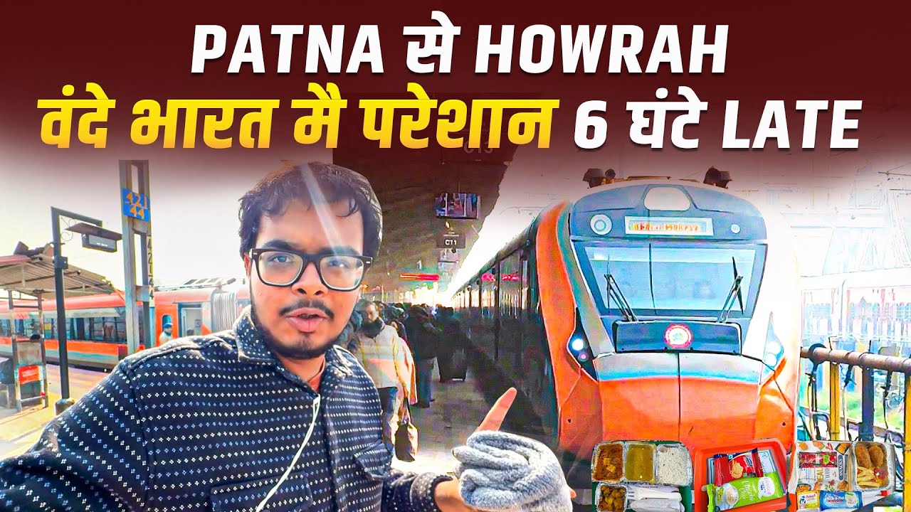 Patna - Howrah Vande Bharat Express 11 Hrs Journey In Chair Car With IRCTC Food Review *itna late*