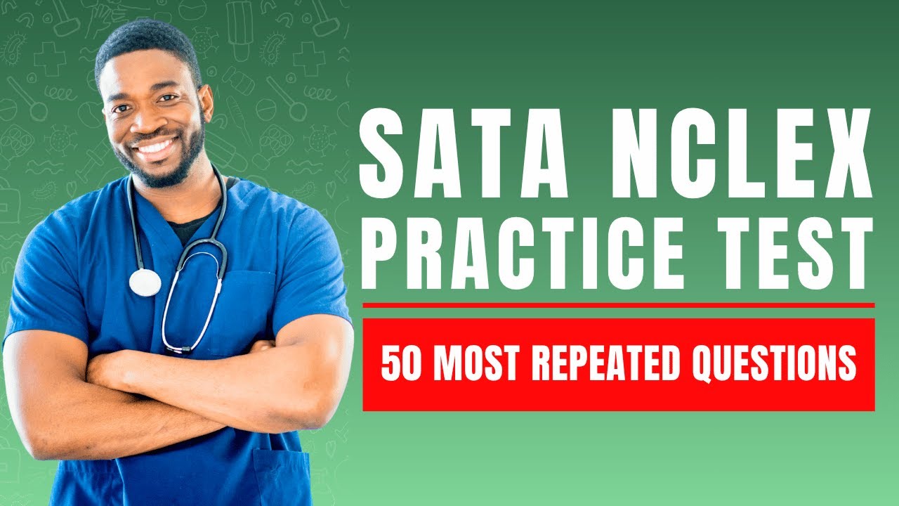 SATA Questions NCLEX   Practice Test Preparation & Study Guide 50 Most Repeated Questions