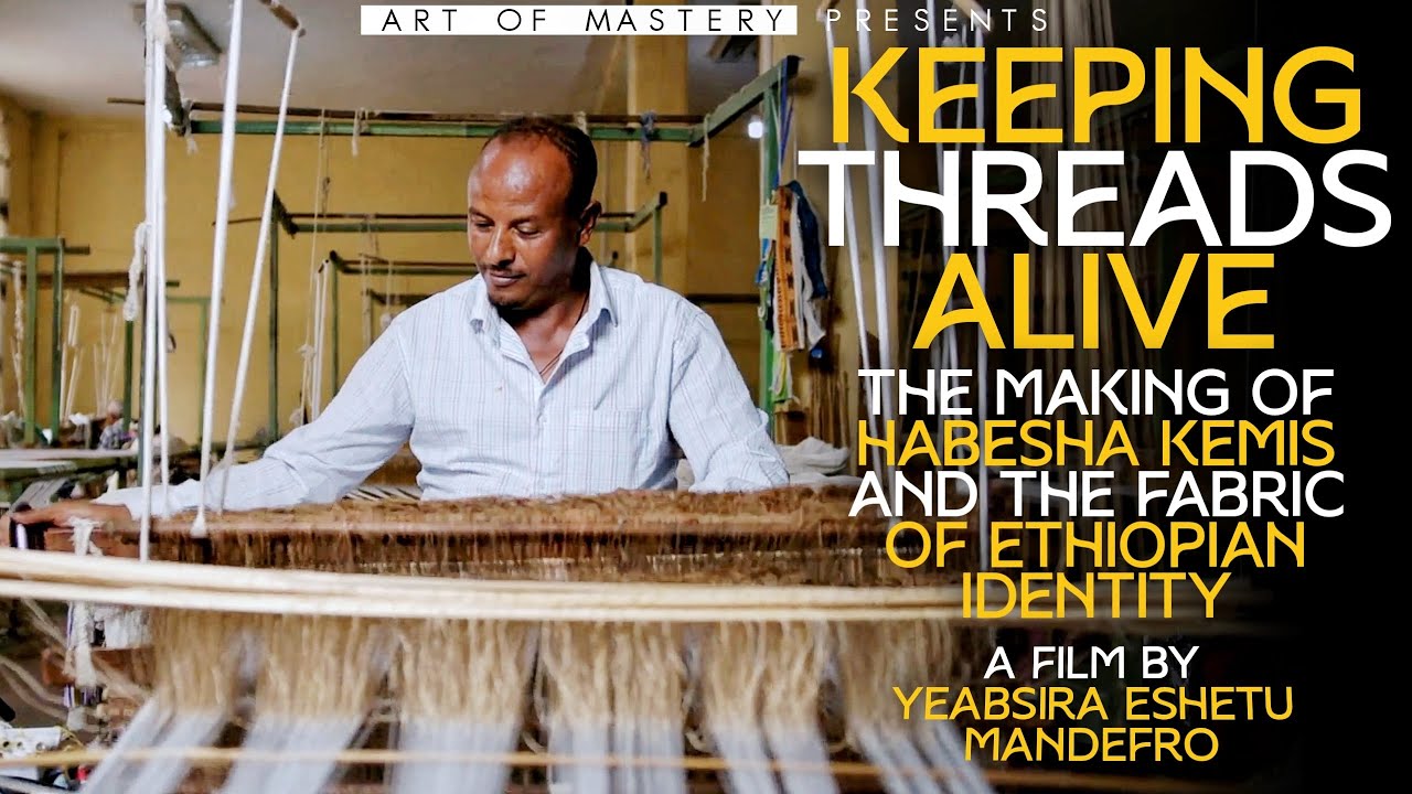 Keeping Threads Alive:  The Making of Habesha Kemis and the Fabric of Ethiopian Identity