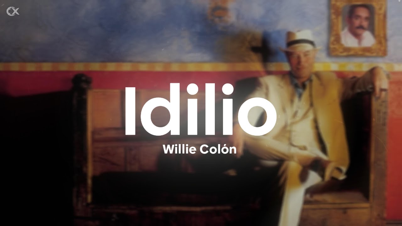 Willie Colón - Idilio (Letra/Lyrics)