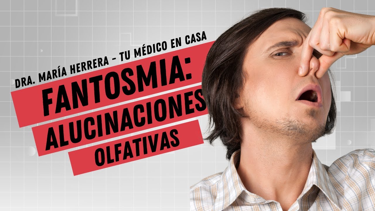 Fantosmia: Alucionaciones Olfativas | Tu Médico En Casa
