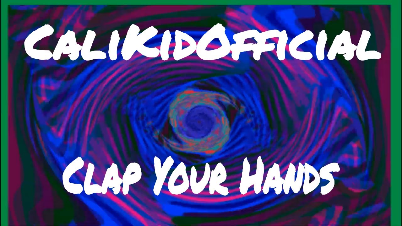 CaliKidOfficial - Clap Your Hands (Official Music Video)