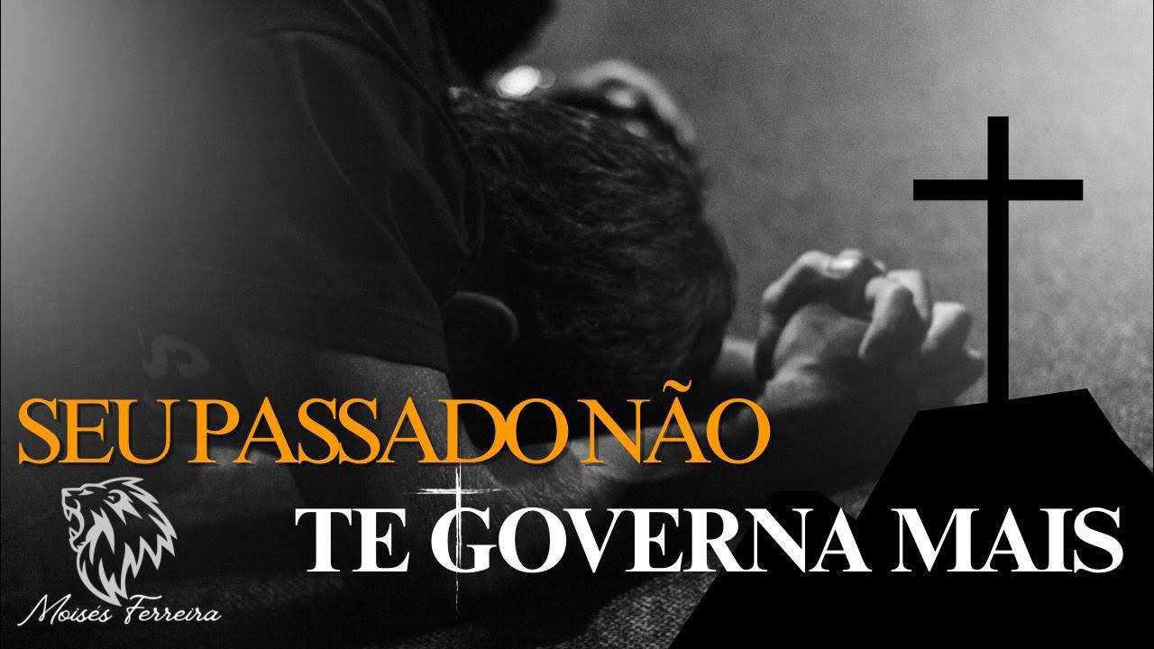 “Seu passado não te governa mais” - Série Mentalidade Renovada”